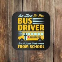 Be Nice To The Bus Driver Funny School Bus Driver Coaster thumb 0