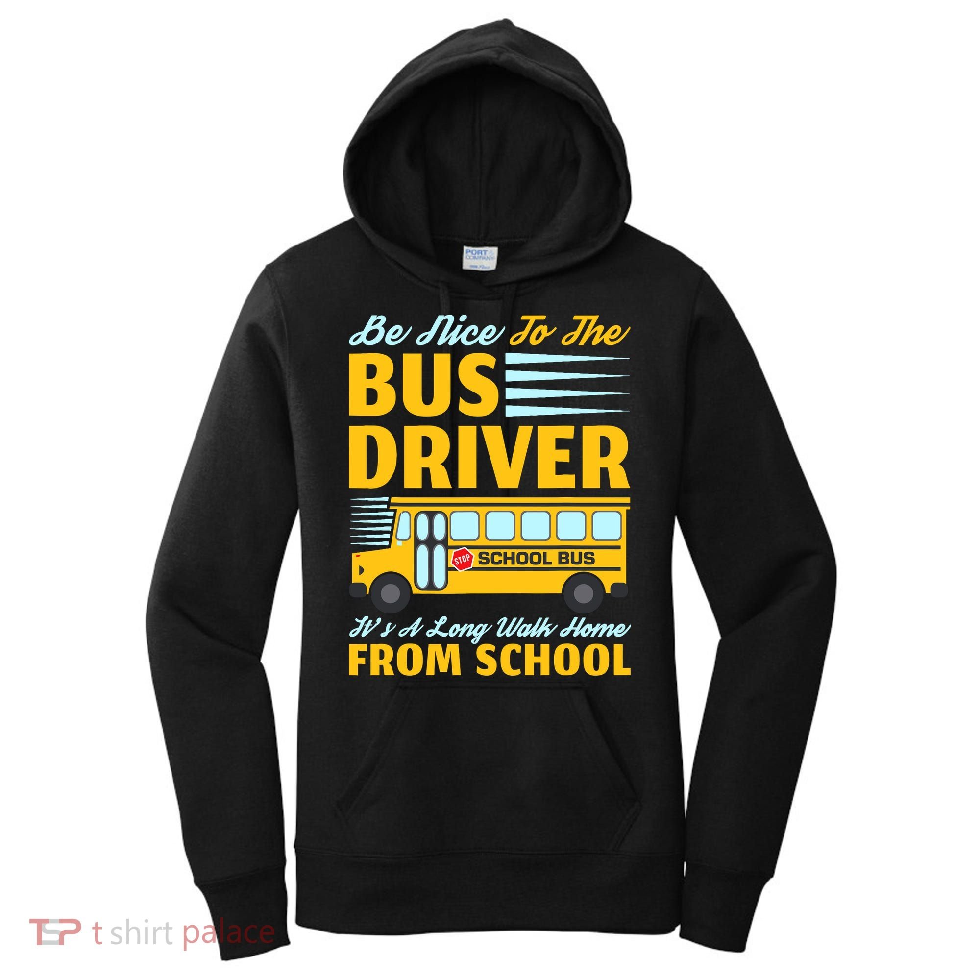 Be Nice To The Bus Driver Funny School Bus Driver Women's Hoodie
