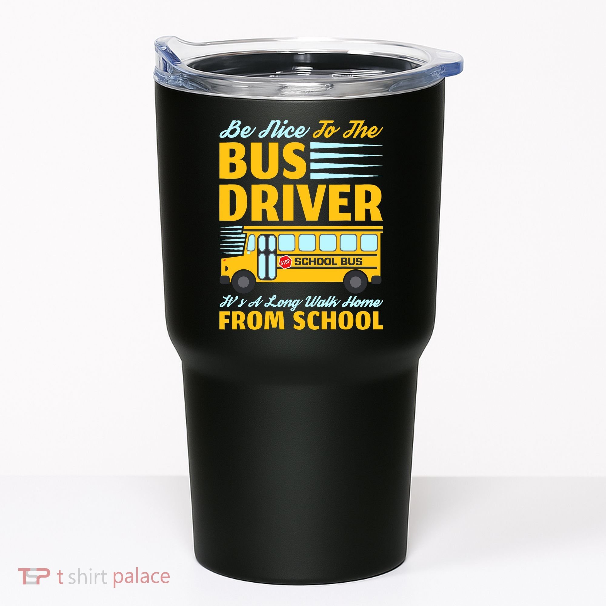 Be Nice To The Bus Driver Funny School Bus Driver Tumbler