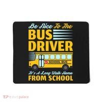 Be Nice To The Bus Driver Funny School Bus Driver Mousepad thumb 0