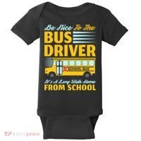 Be Nice To The Bus Driver Funny School Bus Driver Baby Bodysuit thumb 0