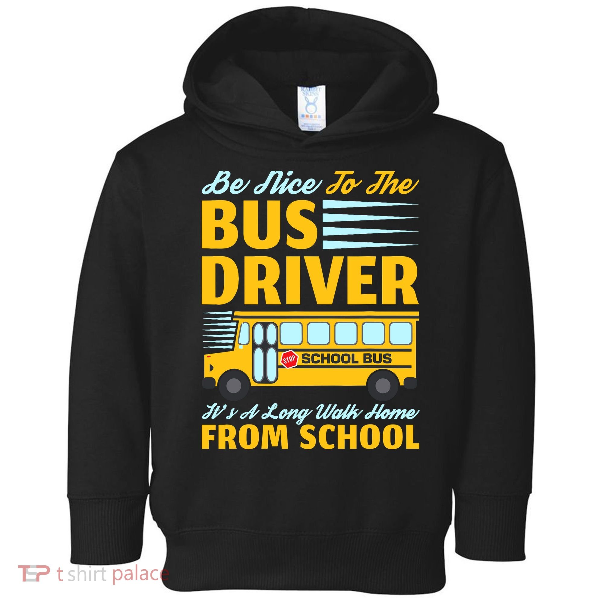 Be Nice To The Bus Driver Funny School Bus Driver Toddler Hoodie
