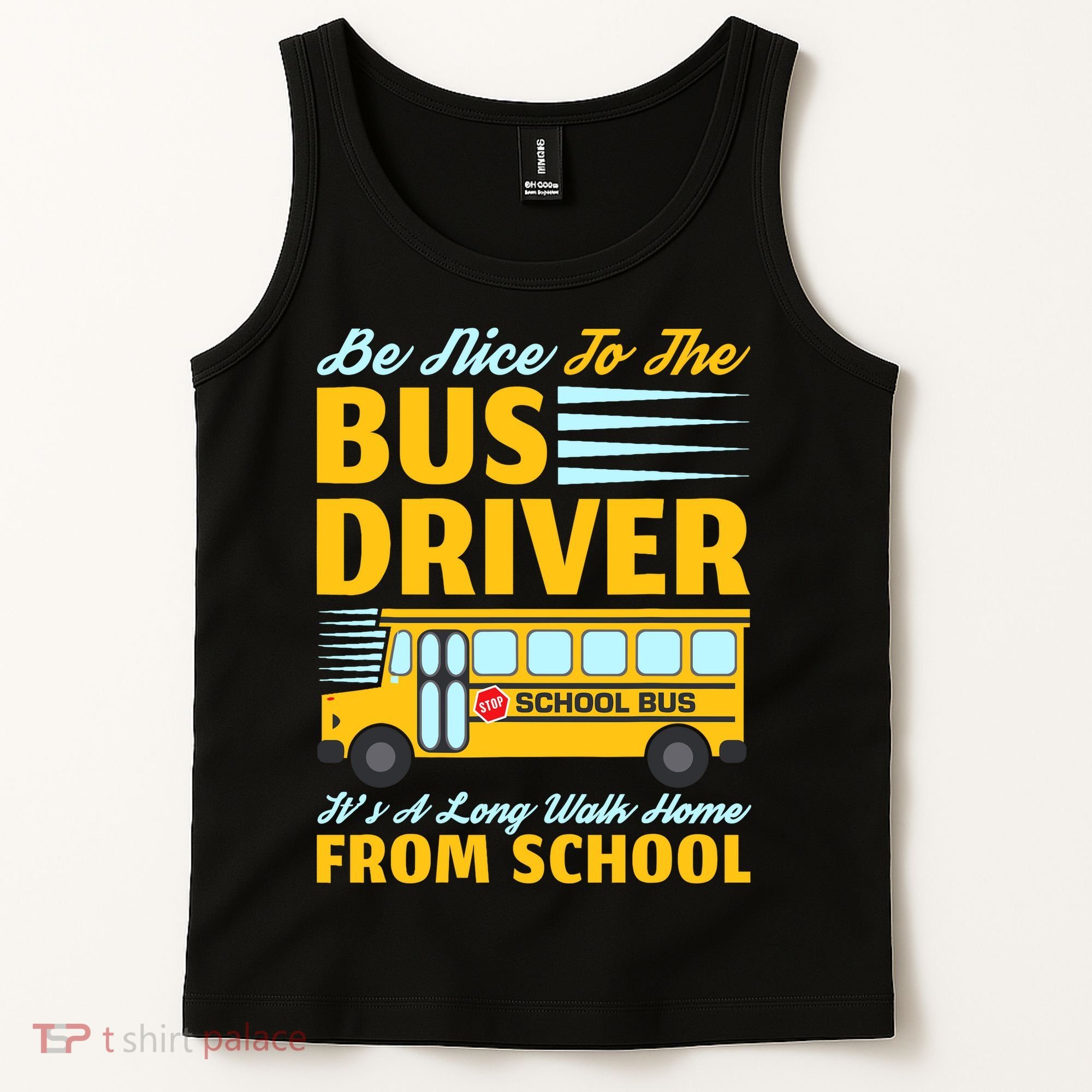 Be Nice To The Bus Driver Funny School Bus Driver Tank Top