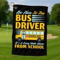 Be Nice To The Bus Driver Funny School Bus Driver Golf Towel thumb 1