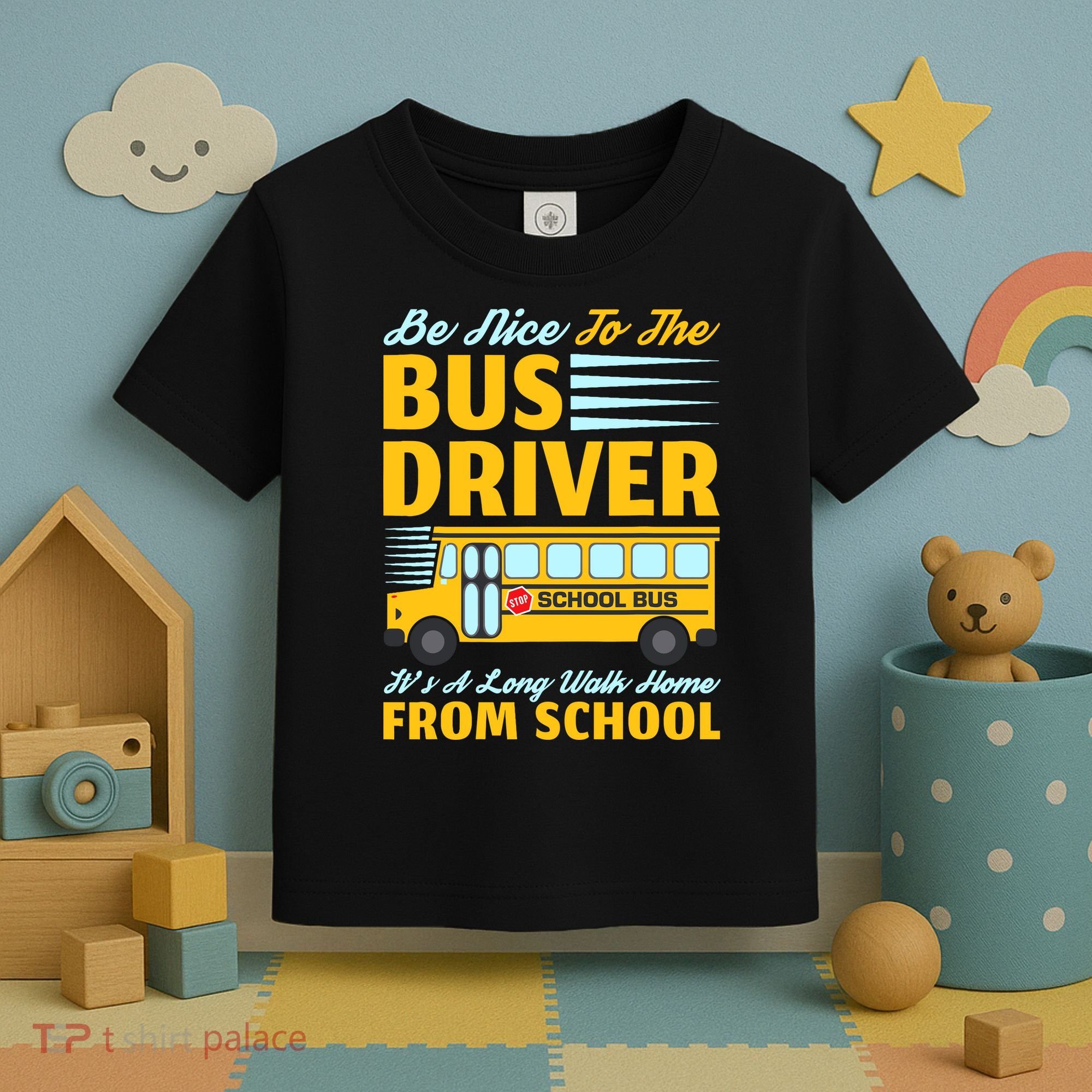 Be Nice To The Bus Driver Funny School Bus Driver Toddler T-Shirt