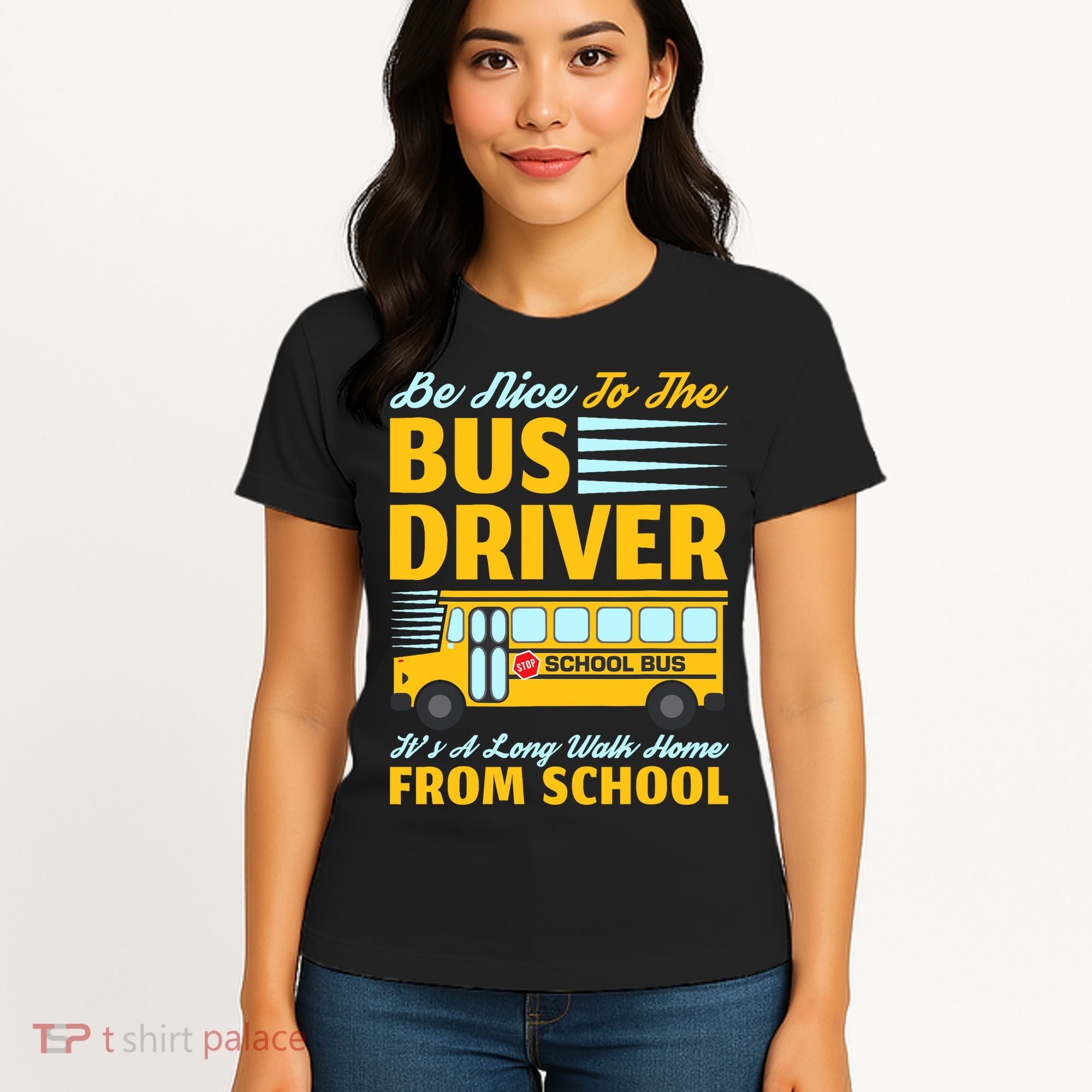 Be Nice To The Bus Driver Funny School Bus Driver Women's T-Shirt