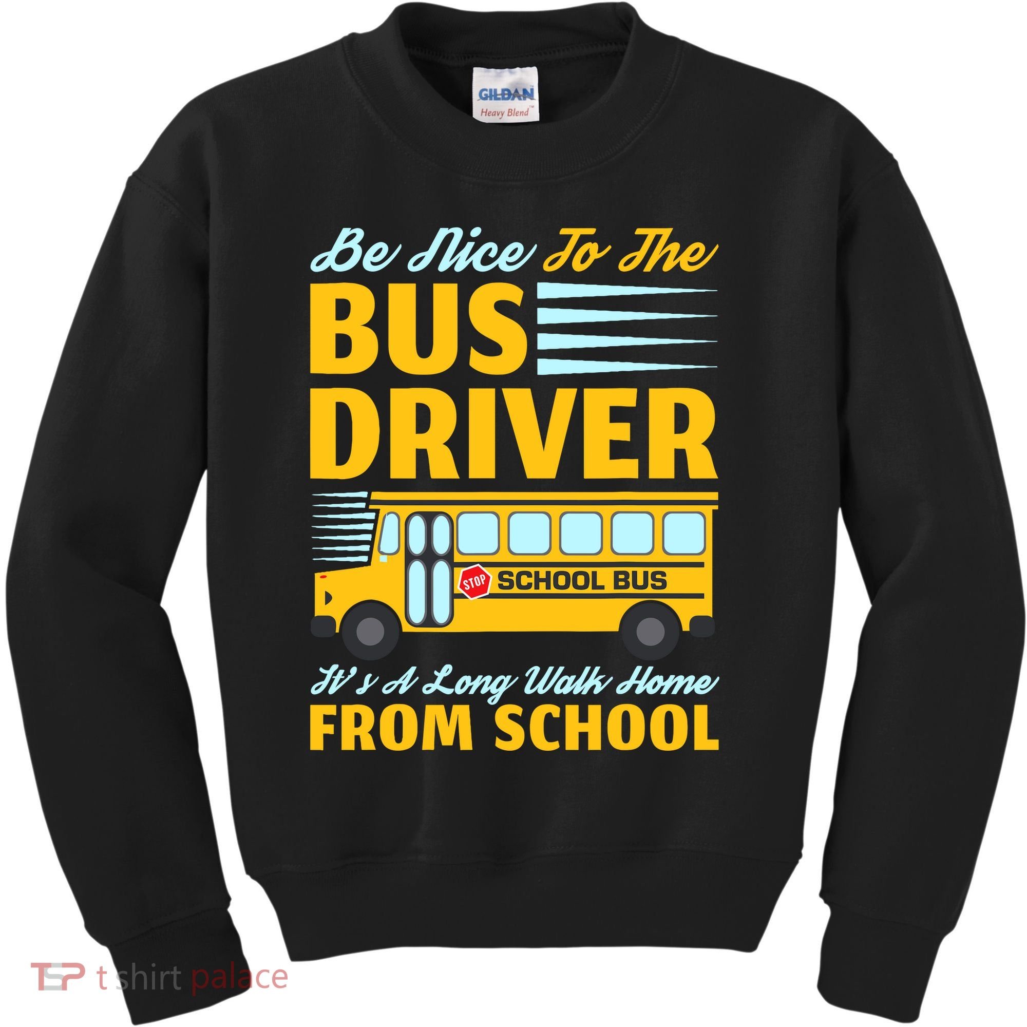 Be Nice To The Bus Driver Funny School Bus Driver Kids Sweatshirt