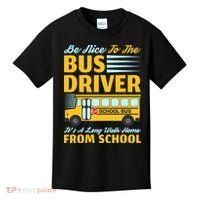 Be Nice To The Bus Driver Funny School Bus Driver Kids T-Shirt thumb 0