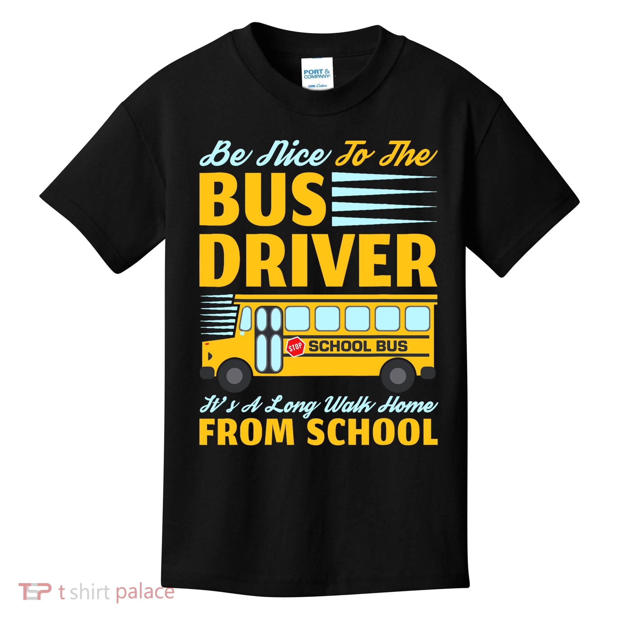 Be Nice To The Bus Driver Funny School Bus Driver Kids T-Shirt
