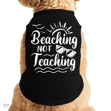 Beaching Not Teaching Summer Break Teacher Doggie Tank