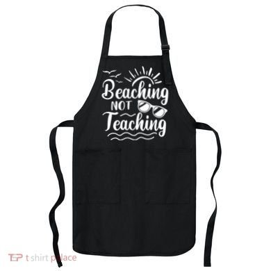 Beaching Not Teaching Summer Break Teacher Apron