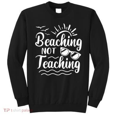 Beaching Not Teaching Summer Break Teacher Sweatshirt