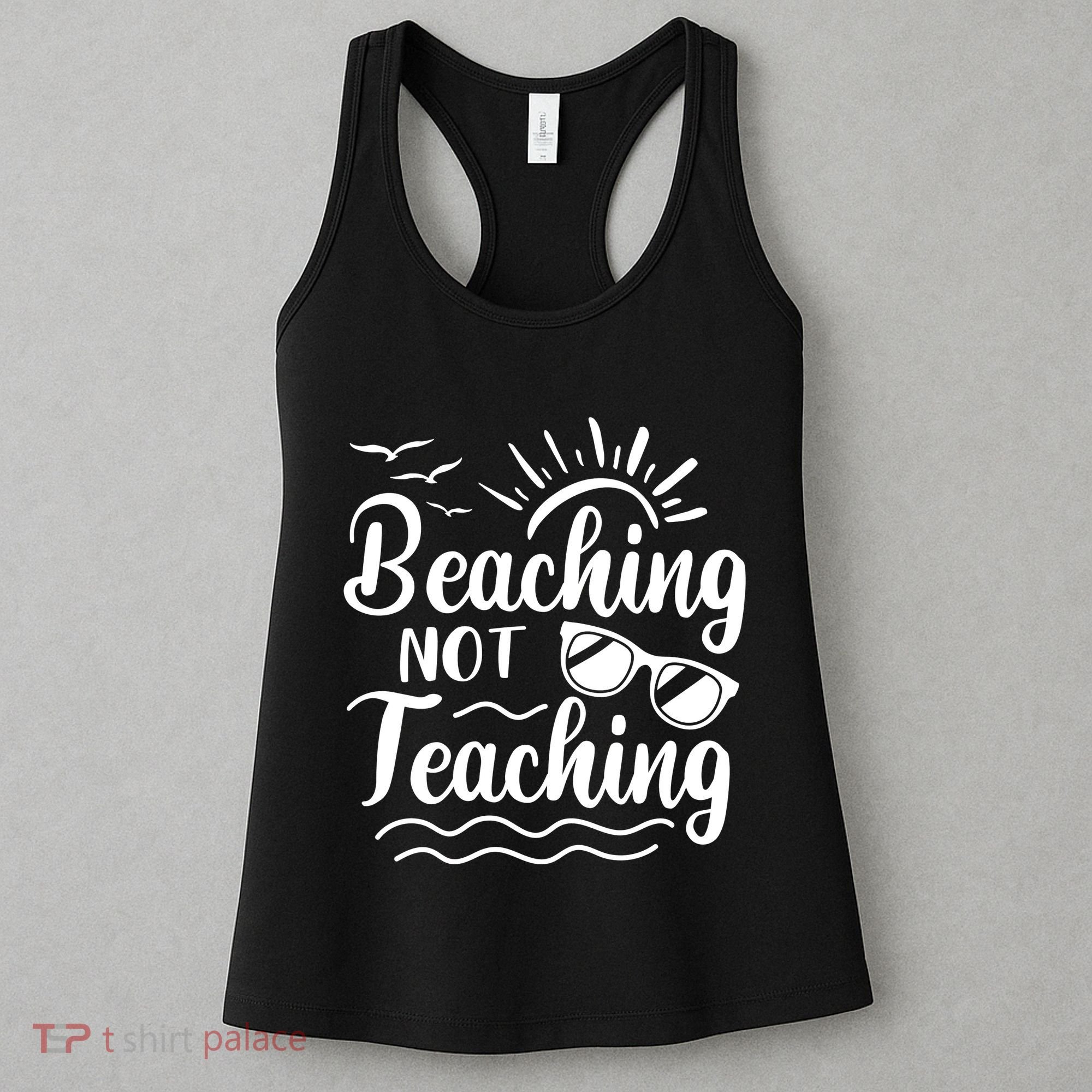 Beaching Not Teaching Summer Break Teacher Women's Tank Top