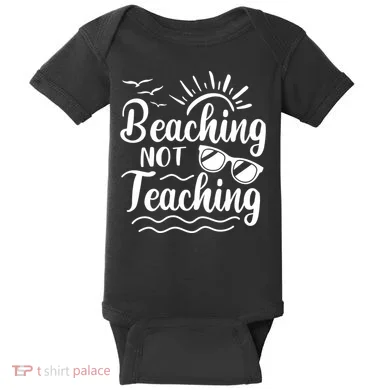 Beaching Not Teaching Summer Break Teacher Baby Bodysuit