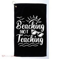 Beaching Not Teaching Summer Break Teacher Golf Towel thumb 0