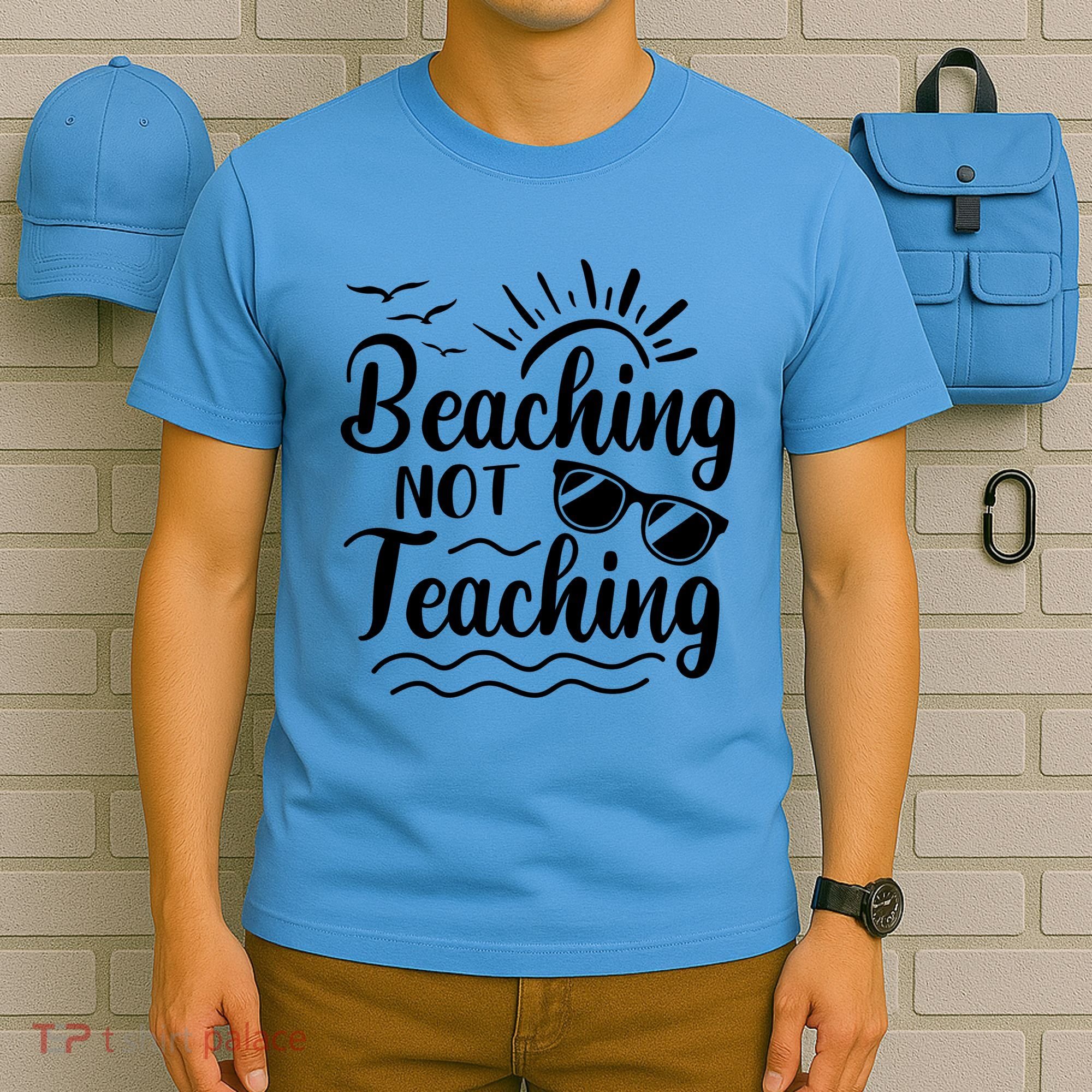 Beaching Not Teaching Summer Break Teacher T-Shirt