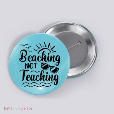 Beaching Not Teaching Summer Break Teacher Button