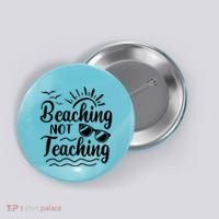 Beaching Not Teaching Summer Break Teacher Button thumb 0