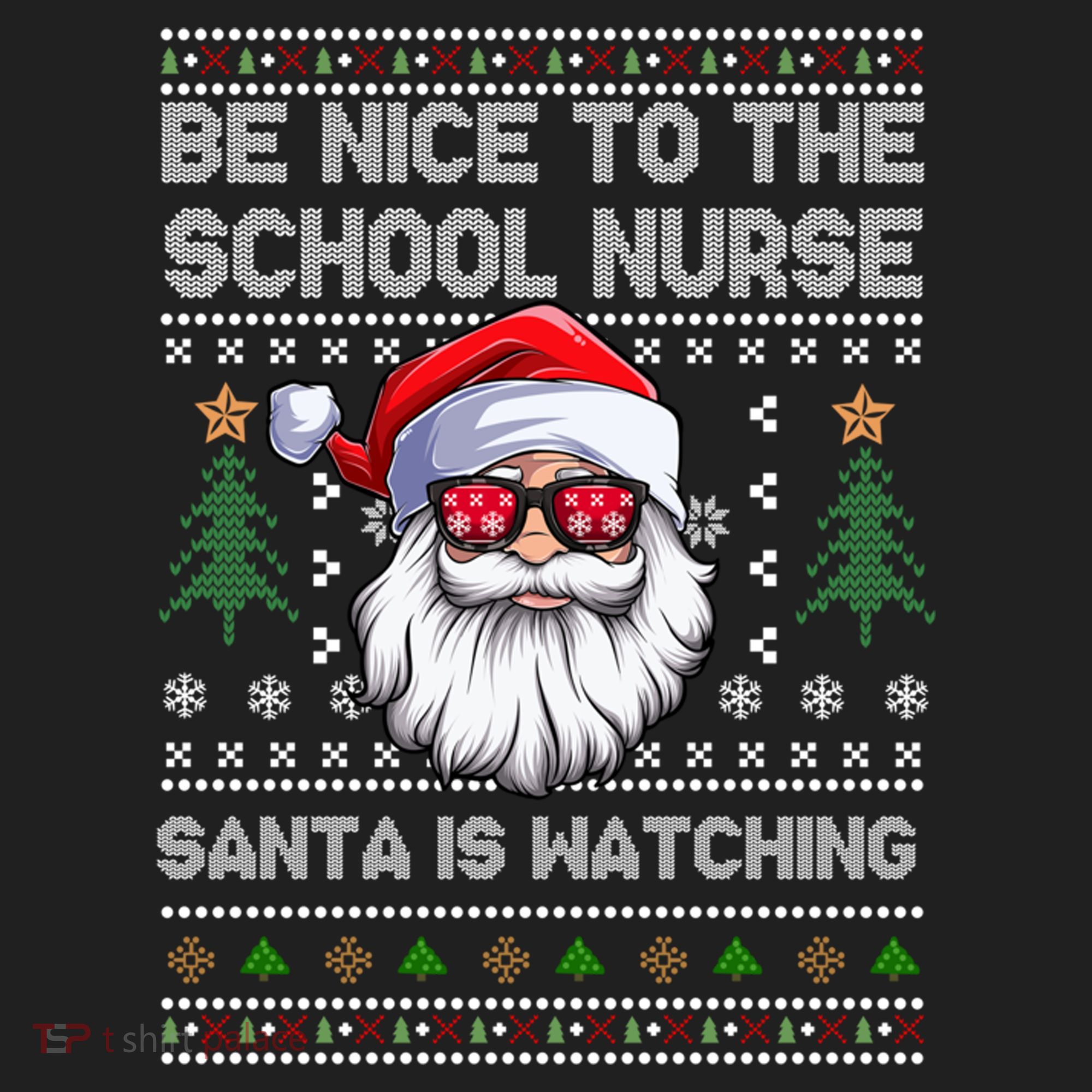 Be Nice To The School Nurse Santa Is Watching Cute Christmas Great Gift Women's Sweatshirt