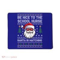 Be Nice To The School Nurse Santa Is Watching Cute Christmas Great Gift Mousepad thumb 0
