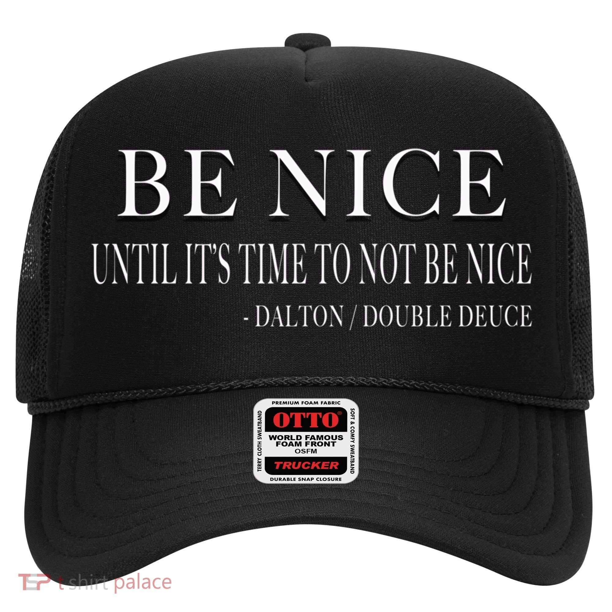 Be Nice Until Roadhouse Dalton Movie Action Cool Gift Hat