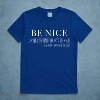 Be Nice Until Roadhouse Dalton Movie Action Cool Gift T-Shirt thumb 5