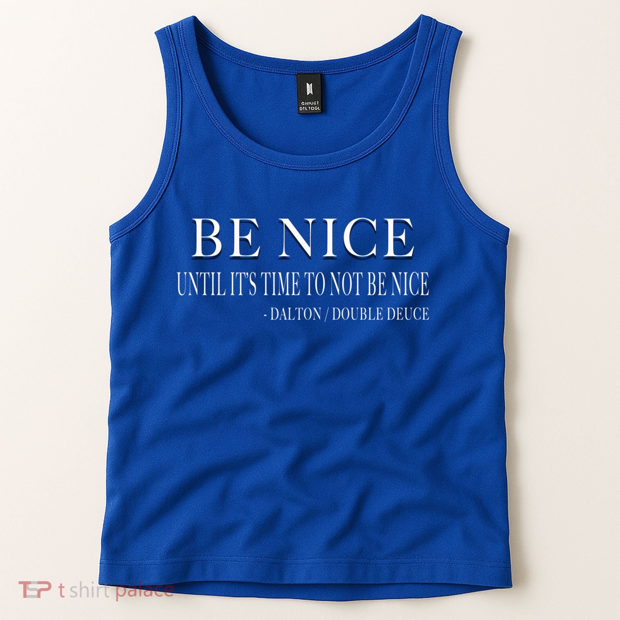 Be Nice Until Roadhouse Dalton Movie Action Cool Gift Tank Top