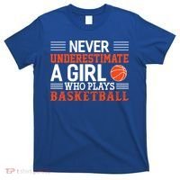 Basketball Never Underestimate A Girl Who Plays Basketball Great Gift T-Shirt thumb 0