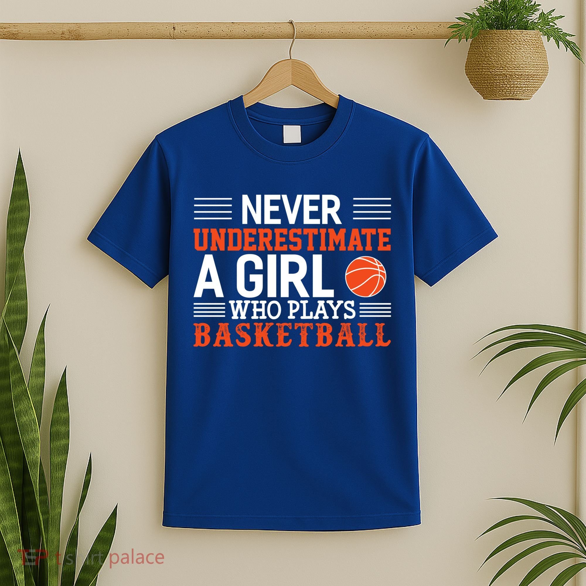 Basketball Never Underestimate A Girl Who Plays Basketball Great Gift T-Shirt