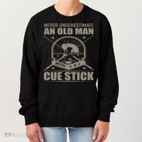 Billiard Never Underestimate An Old Man With A Cue Stick Women's Sweatshirt thumb 0