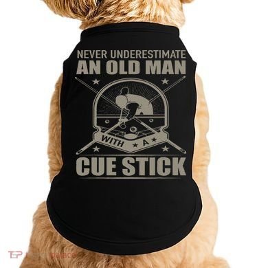 Billiard Never Underestimate An Old Man With A Cue Stick Doggie Tank