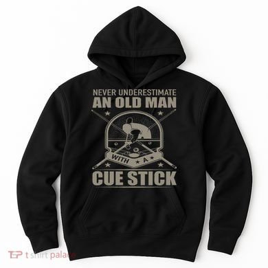 Billiard Never Underestimate An Old Man With A Cue Stick Hoodie