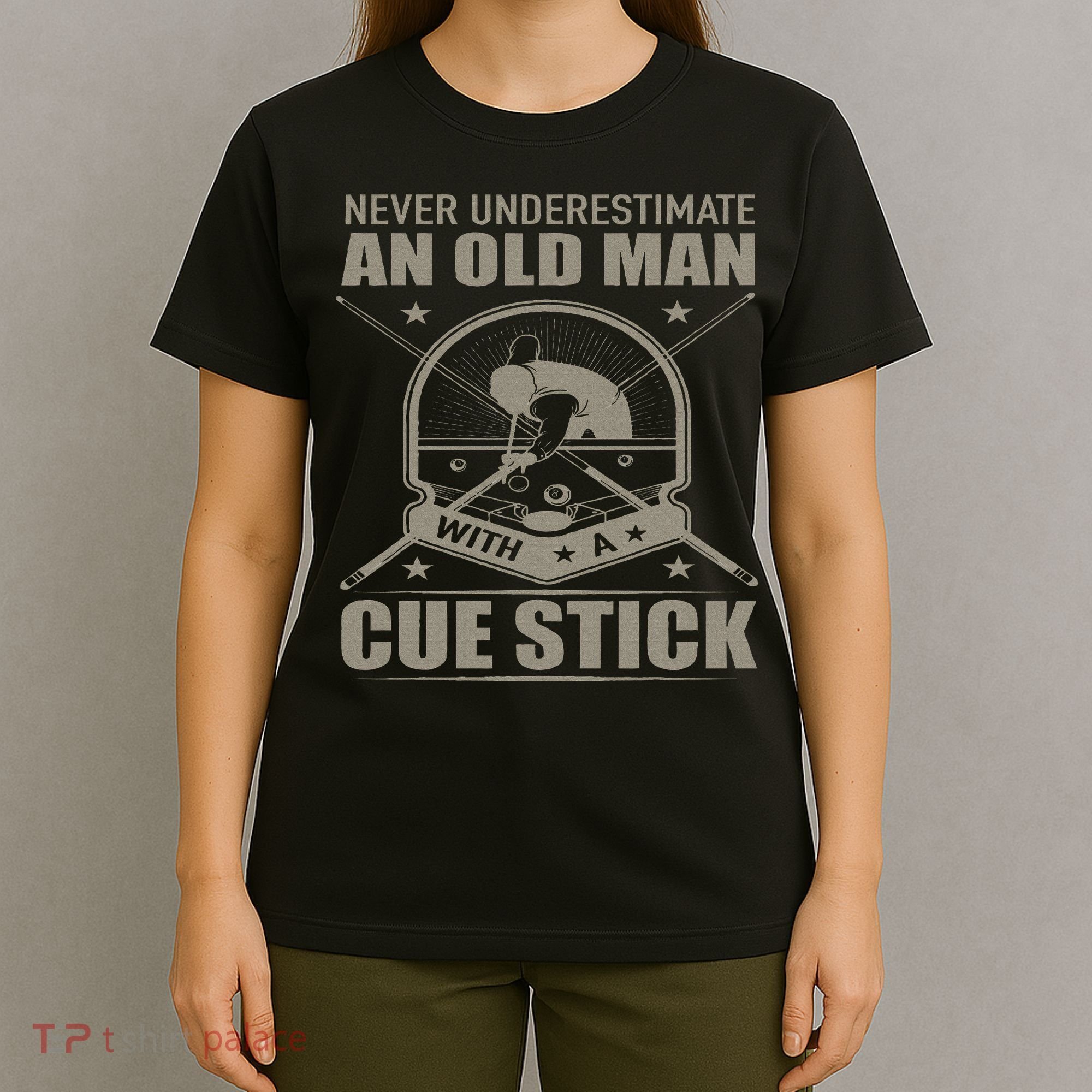 Billiard Never Underestimate An Old Man With A Cue Stick T-Shirt