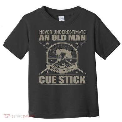 Billiard Never Underestimate An Old Man With A Cue Stick Toddler T-Shirt