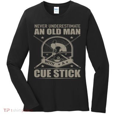 Billiard Never Underestimate An Old Man With A Cue Stick Women's Long Sleeve Shirt