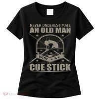 Billiard Never Underestimate An Old Man With A Cue Stick Women's T-Shirt thumb 0