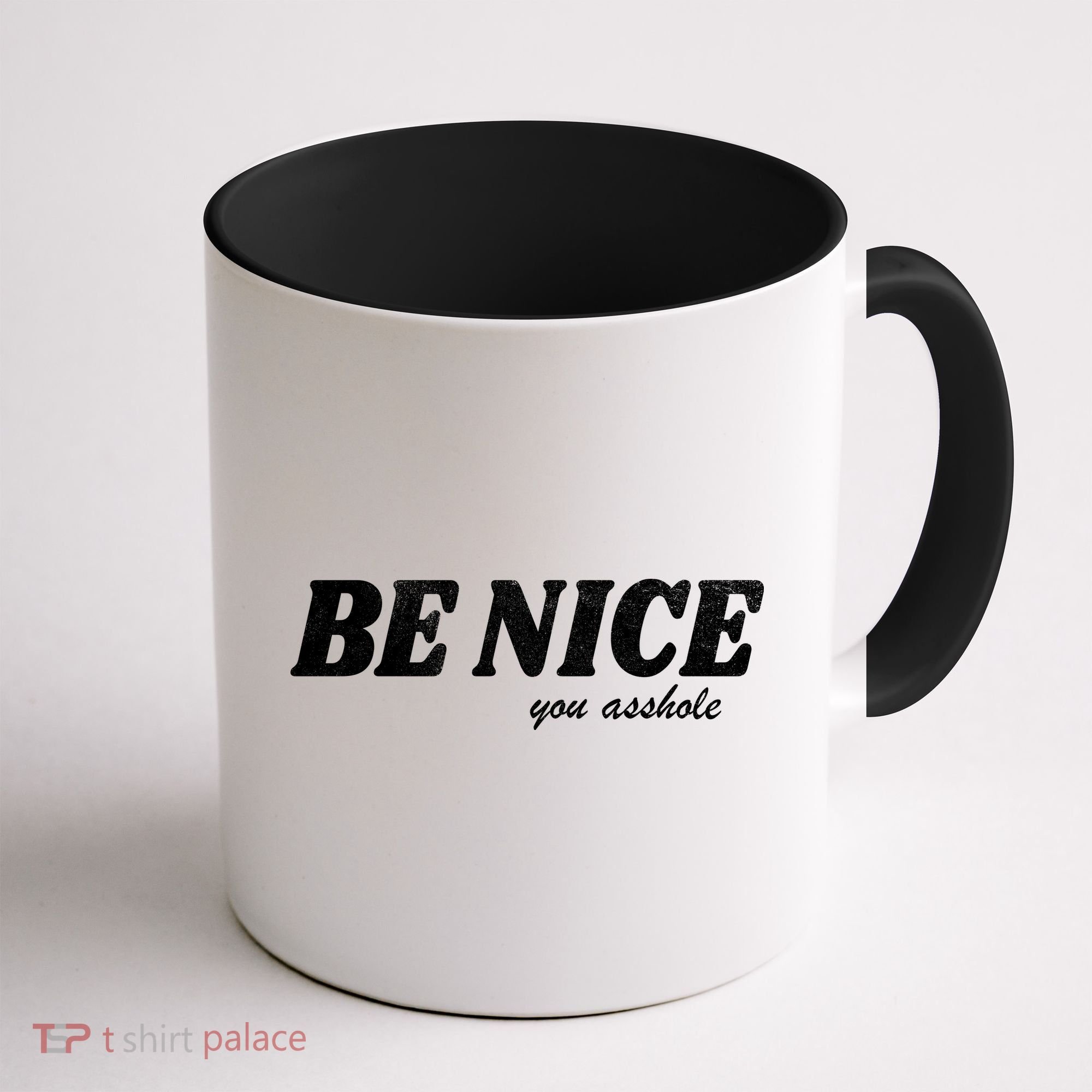 Be Nice You Asshole Funny Gift Coffee Mug