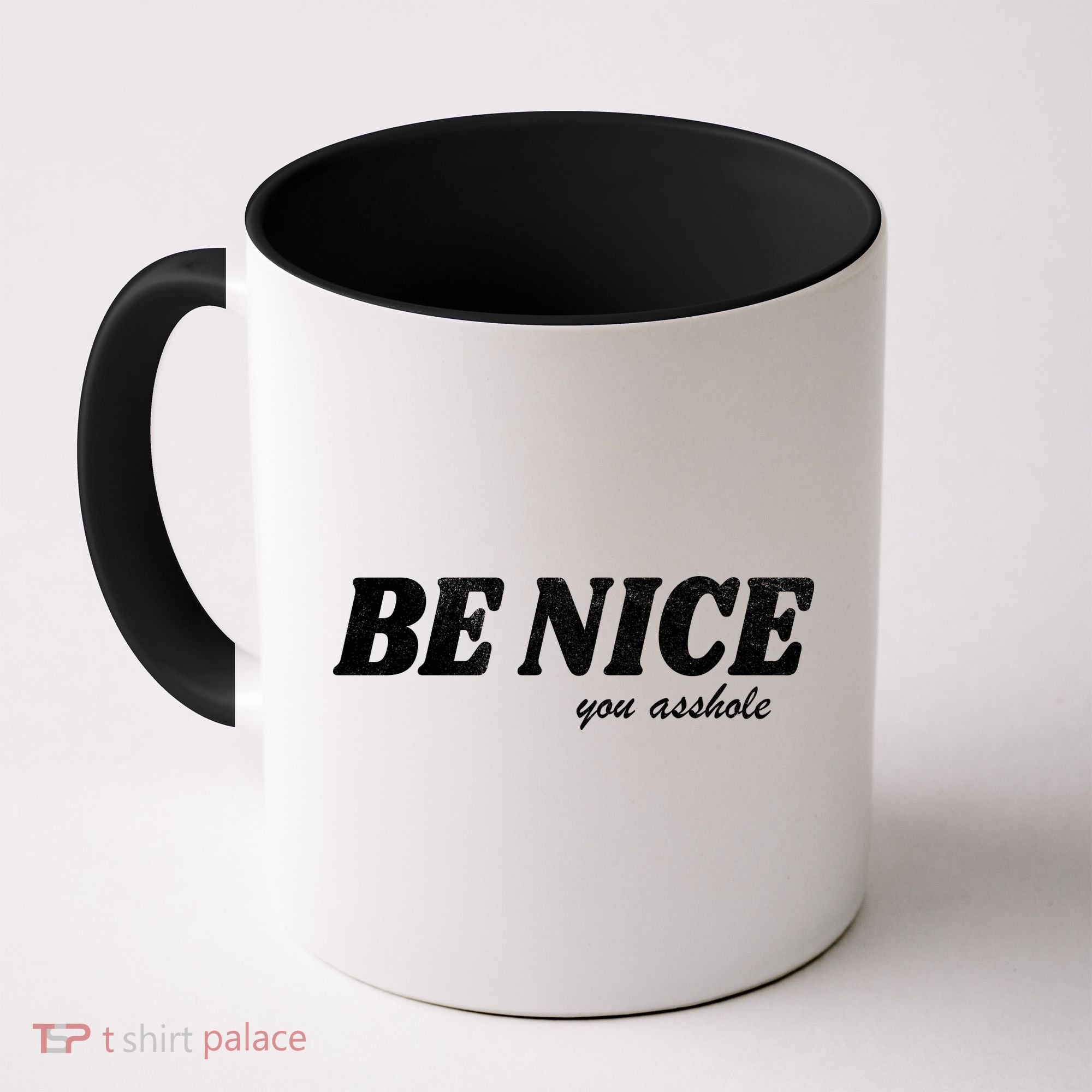 Be Nice You Asshole Funny Gift Coffee Mug