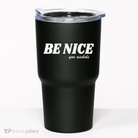 Be Nice You Asshole Funny Gift Tumbler thumb 0