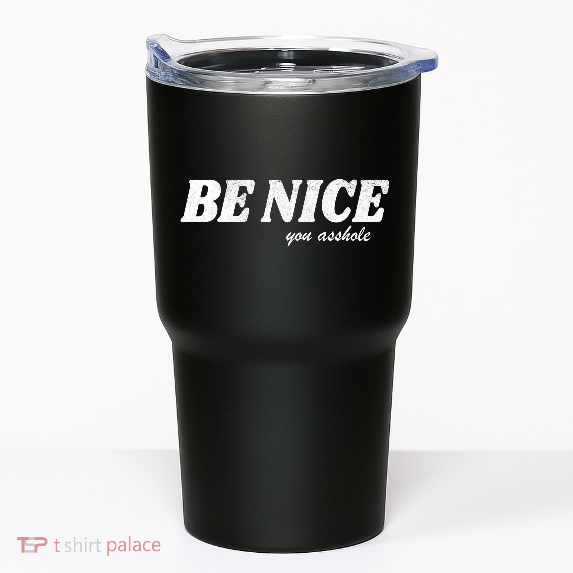 Be Nice You Asshole Funny Gift Tumbler