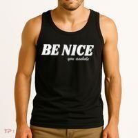 Be Nice You Asshole Funny Gift Tank Top thumb 3