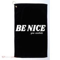 Be Nice You Asshole Funny Gift Golf Towel thumb 0