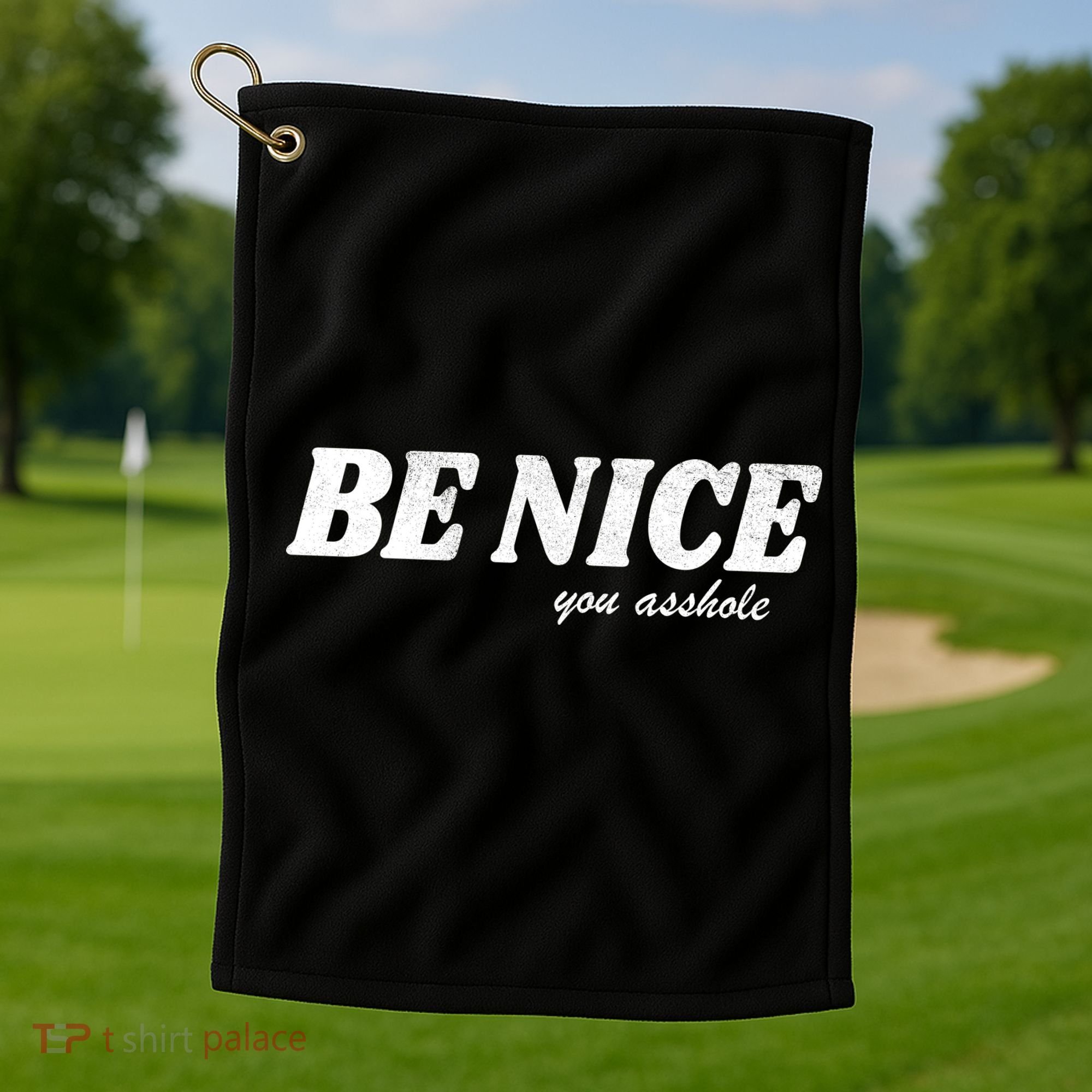 Be Nice You Asshole Funny Gift Golf Towel