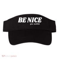Be Nice You Asshole Funny Gift Visor thumb 0