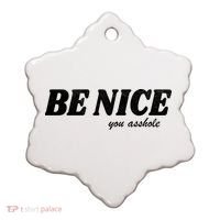 Be Nice You Asshole Funny Gift Ceramic Ornament thumb 0