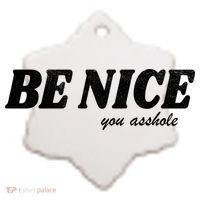 Be Nice You Asshole Funny Gift Ceramic Ornament thumb 2