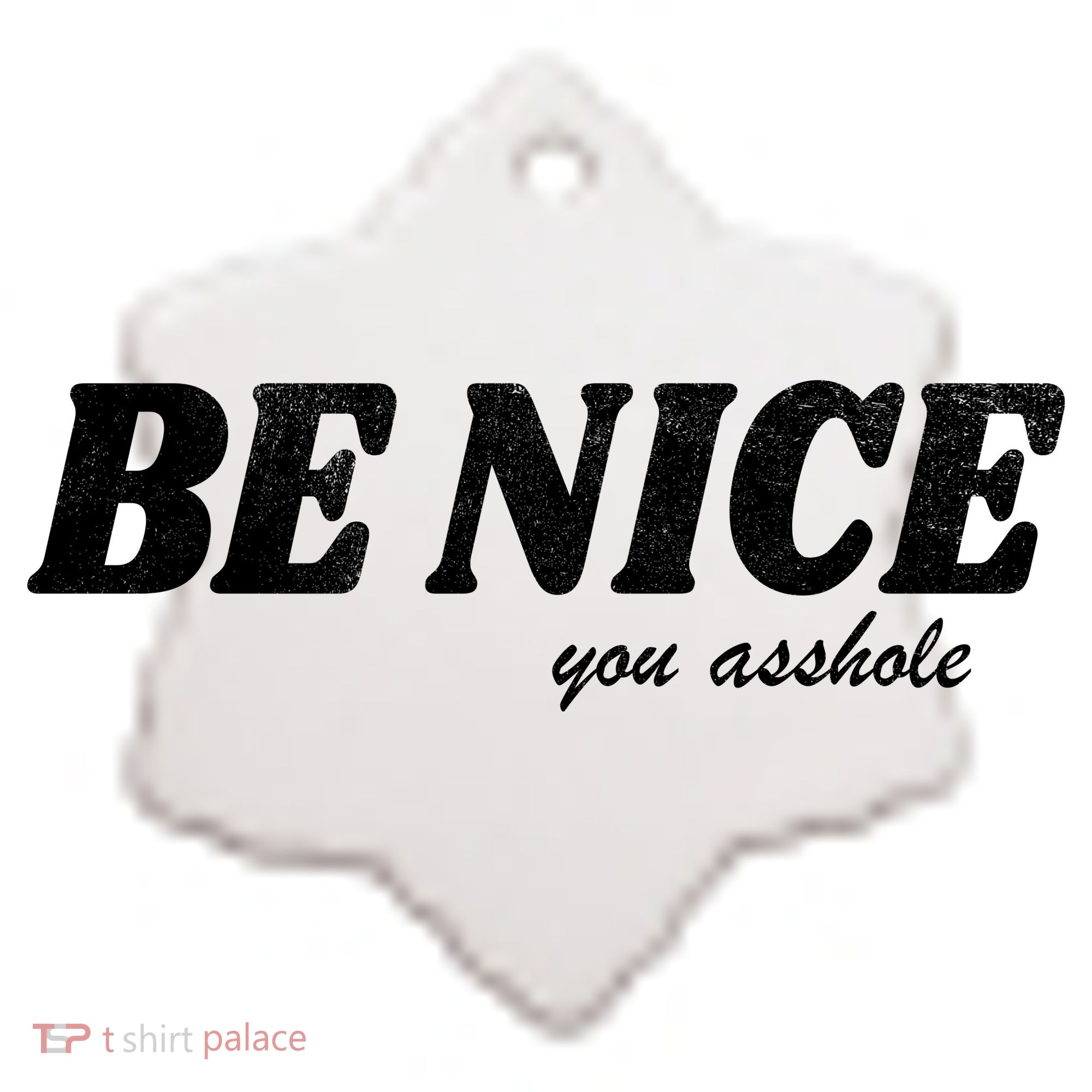 Be Nice You Asshole Funny Gift Ceramic Ornament