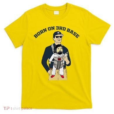Born On 3rd Base T-Shirt