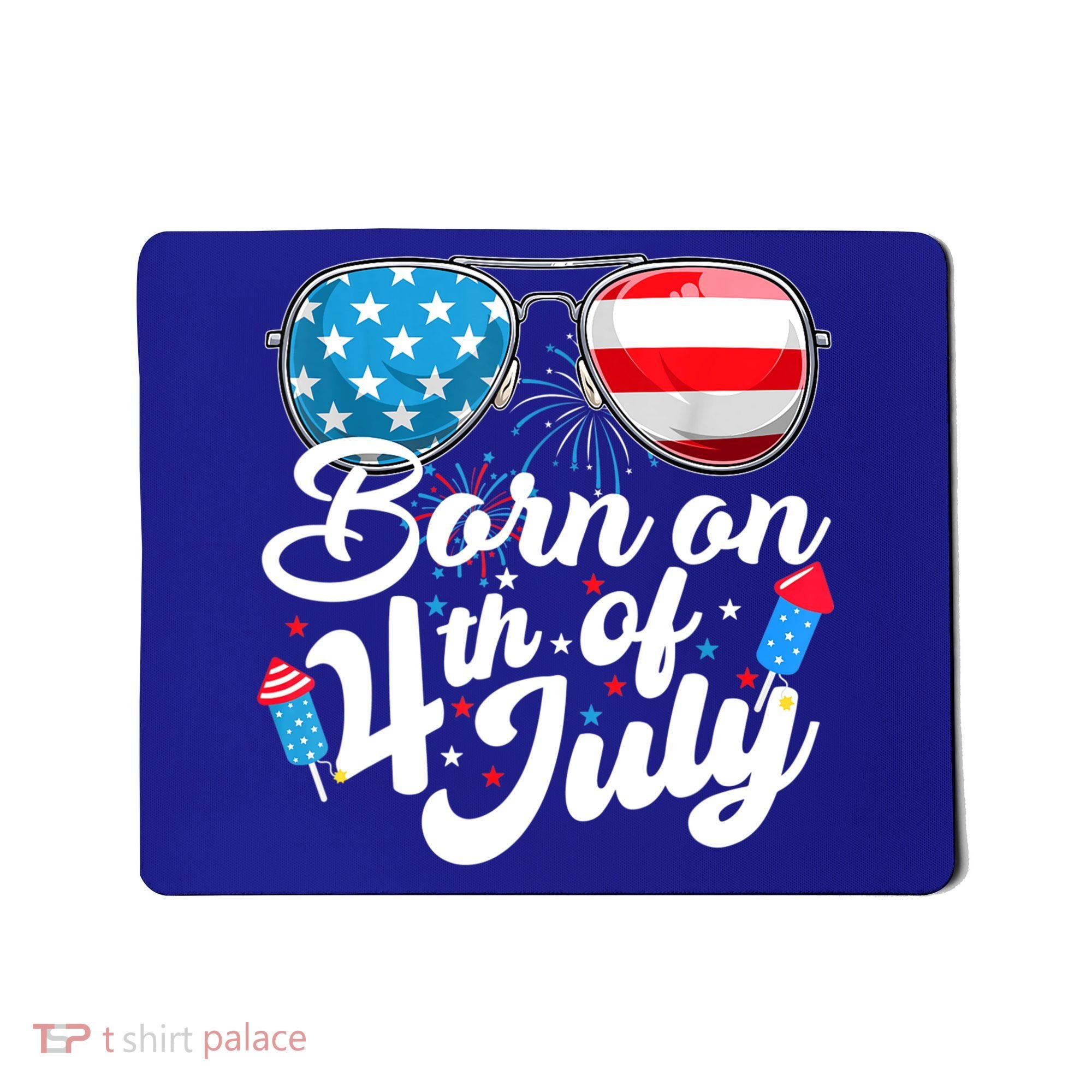 Born On 4th Of July Birthday Sunglasses Fireworks Patriotic Mousepad