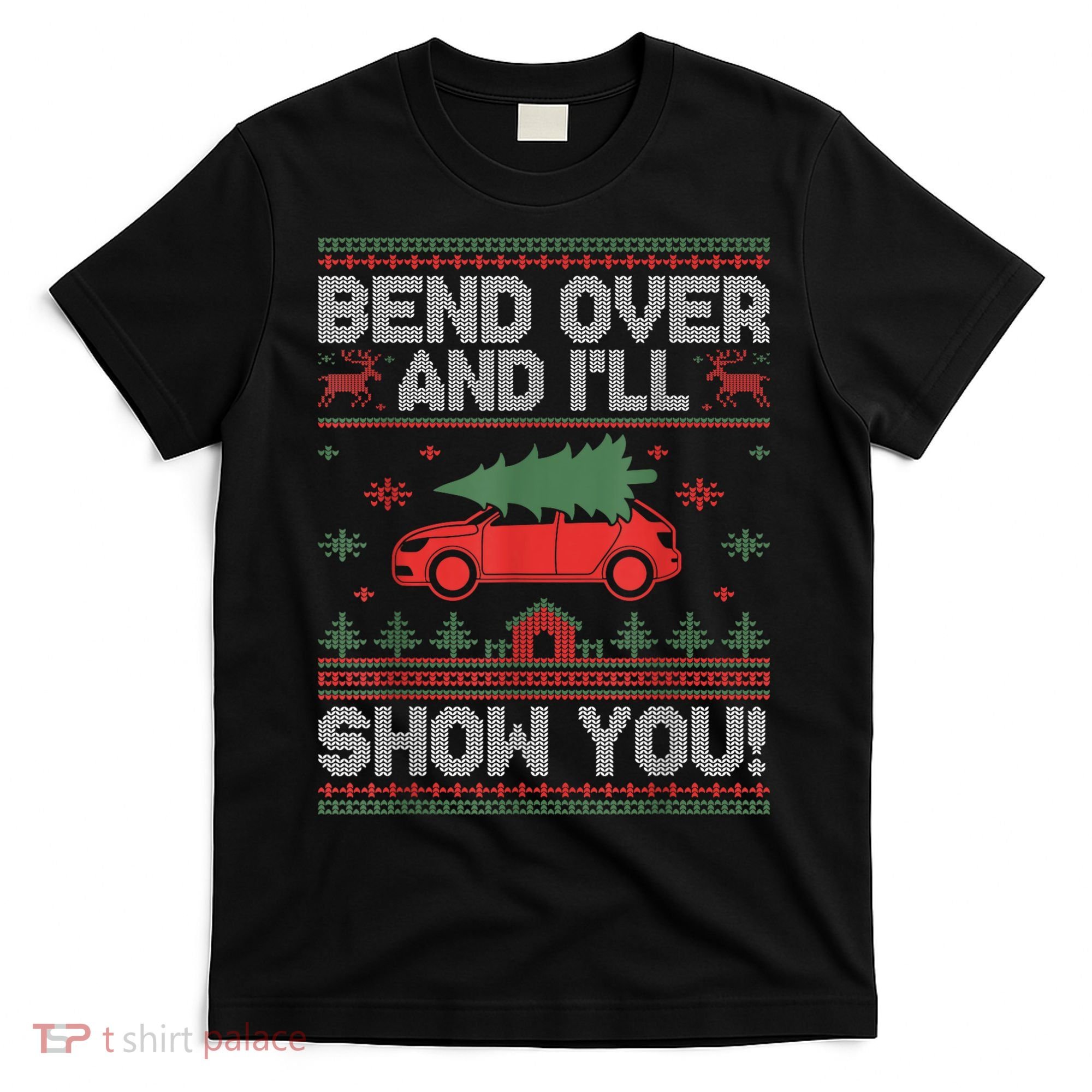 Bend Over And ILl Show You Ugly Christmas Couple Matching T-Shirt